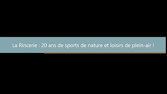 La Rincerie : 20 ans de sports de nature et loisirs de plein-air !