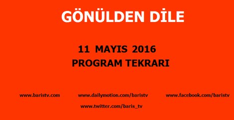 Gönülden Dile Programı 11 Mayıs 2016