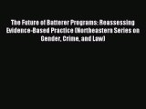 Download The Future of Batterer Programs: Reassessing Evidence-Based Practice (Northeastern