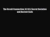 Download The Occult Connection: U.F.O.S Secret Societies and Ancient Gods Ebook Online