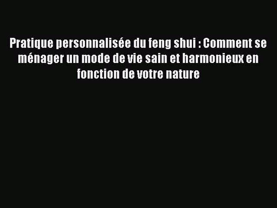 Read Pratique personnalisée du feng shui : Comment se ménager un mode de vie sain et harmonieux