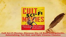 Download  Cult SciFi Movies Discover the 10 Best Intergalactic Astonishing FarOut and Epic Cinema Ebook