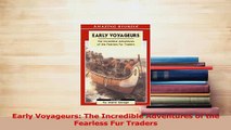 Download  Early Voyageurs The Incredible Adventures of the Fearless Fur Traders PDF Online