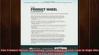 READ FREE Ebooks  The Product Wheel Handbook Creating Balanced Flow in HighMix Process Operations Online Free