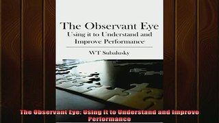 Downlaod Full PDF Free  The Observant Eye Using it to Understand and Improve Performance Online Free