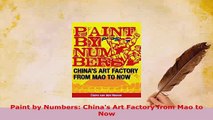 PDF  Paint by Numbers Chinas Art Factory from Mao to Now Ebook
