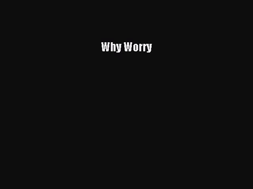 Read Why Worry Ebook Free