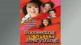 FREE DOWNLOAD  Succeeding In Spite of Everything  DOWNLOAD ONLINE