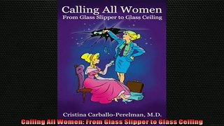 READ book  Calling All Women From Glass Slipper to Glass Ceiling  FREE BOOOK ONLINE
