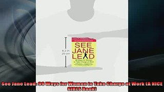 READ book  See Jane Lead 99 Ways for Women to Take Charge at Work A NICE GIRLS Book  BOOK ONLINE