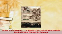 Read  Whats in a Name    Calgary A Look at the People Behind Place Names in Calgary Ebook Online