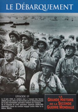 La Grande Histoire de la Seconde Guerre mondiale - Épisode 19 : Débarquement de Normandie 6 juin 1944