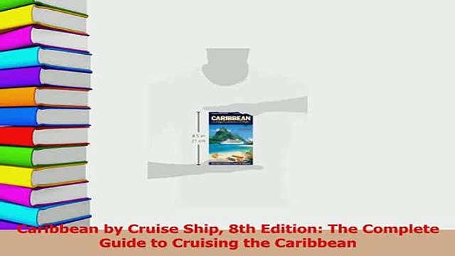 Read Caribbean by Cruise Ship 8th Edition The Complete Guide to Cruising the Caribbean Ebook Free