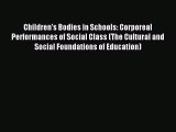 Download Children's Bodies in Schools: Corporeal Performances of Social Class (The Cultural