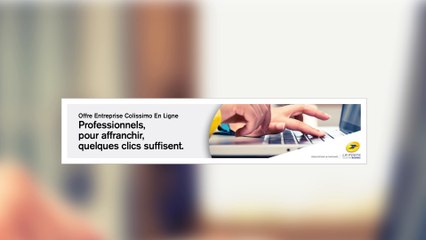 L’offre Entreprise Colissimo En Ligne, l’affranchissement en ligne pour les Pros de La Poste Solutions Business