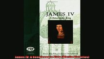One of the best  James IV A Renaissance King Merlin Histories
