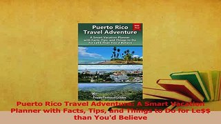 Download  Puerto Rico Travel Adventure A Smart Vacation Planner with Facts Tips and Things to Do Ebook Free