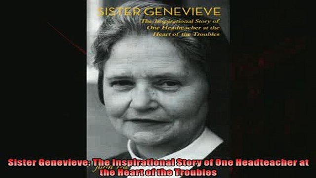 One of the best Sister Genevieve The Inspirational Story of One Headteacher at the Heart of the Troubles