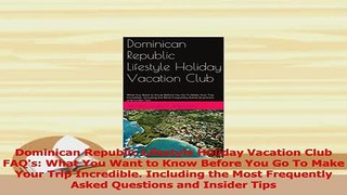 Read  Dominican Republic Lifestyle Holiday Vacation Club FAQs What You Want to Know Before You Ebook Online