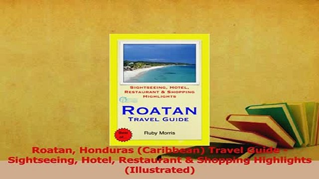 Read Roatan Honduras Caribbean Travel Guide Sightseeing Hotel Restaurant Shopping Ebook Free