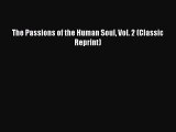 Read The Passions of the Human Soul Vol. 2 (Classic Reprint) Ebook Free