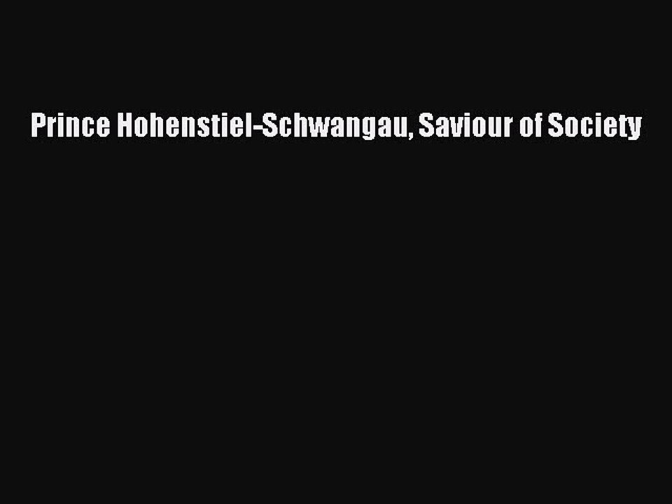 Download Prince Hohenstiel-Schwangau Saviour of Society Ebook Online
