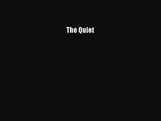 Read The Quiet Ebook Free