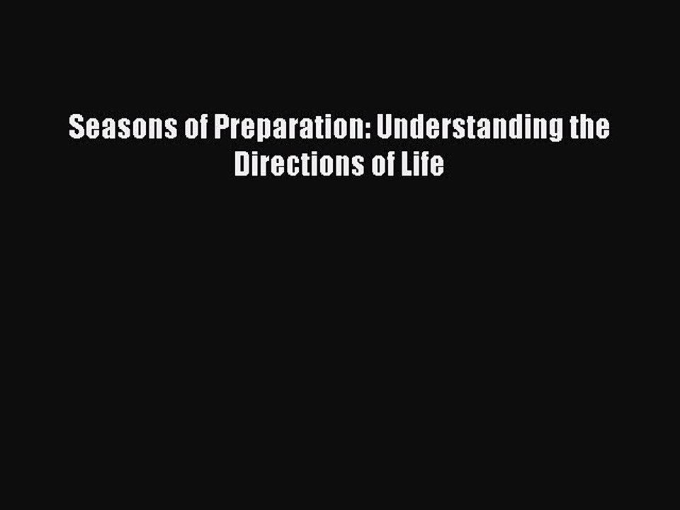 Read Seasons of Preparation: Understanding the Directions of Life Ebook Free