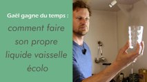 Gaël gagne du temps : Comment faire son propre liquide vaisselle écolo