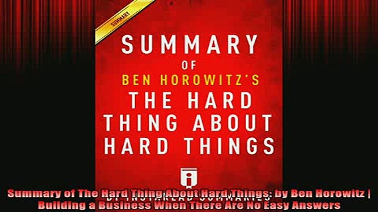 READ book  Summary of The Hard Thing About Hard Things by Ben Horowitz  Building a Business When Full Free