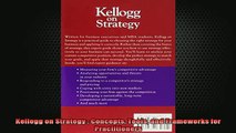 READ book  Kellogg on Strategy  Concepts Tools and Frameworks for Practitioners Full EBook