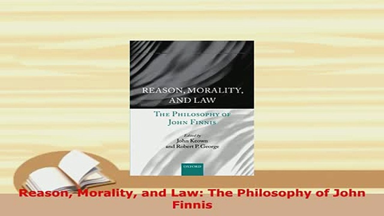 PDF  Reason Morality and Law The Philosophy of John Finnis Free Books