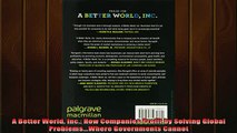 FREE EBOOK ONLINE  A Better World Inc How Companies Profit by Solving Global ProblemsWhere Governments Full Free