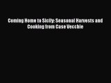 [Download PDF] Coming Home to Sicily: Seasonal Harvests and Cooking from Case Vecchie PDF Free