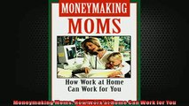 FREE PDF  Moneymaking Moms How Work at Home Can Work for You  DOWNLOAD ONLINE