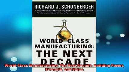 READ book  World Class Manufacturing The Next Decade Building Power Strength and Value Online Free