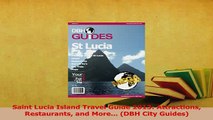 Download  Saint Lucia Island Travel Guide 2013 Attractions Restaurants and More DBH City Ebook Free