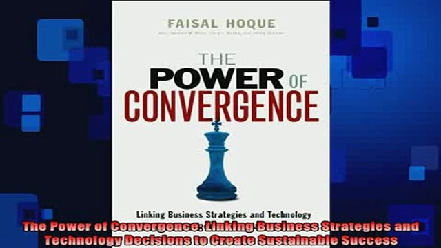 READ book The Power of Convergence Linking Business Strategies and Technology Decisions to Create Online Free