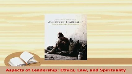 PDF  Aspects of Leadership Ethics Law and Spirituality Free Books