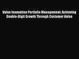 [Read book] Value Innovation Portfolio Management: Achieving Double-Digit Growth Through Customer