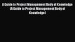 [Read book] A Guide to Project Management Body of Knowledge (A Guide to Project Management
