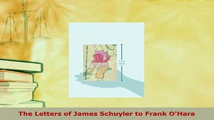 Download  The Letters of James Schuyler to Frank OHara  Read Online