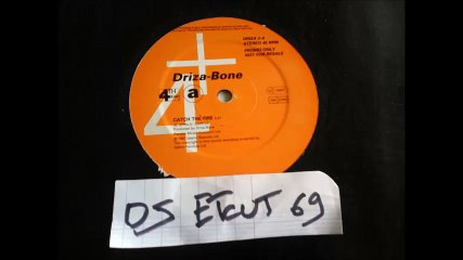 DRIZA-BONE -CATCH THE FIRE(RIP ETCUT)4TH B'WAY REC 91