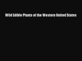 Read Wild Edible Plants of the Western United States Ebook Free