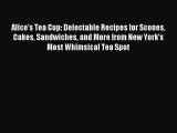 [Download PDF] Alice's Tea Cup: Delectable Recipes for Scones Cakes Sandwiches and More from