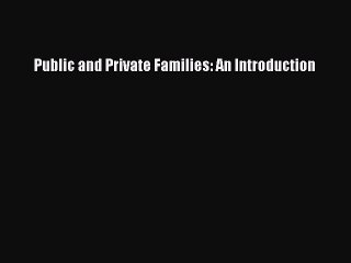 Download Public and Private Families: An Introduction Free Books
