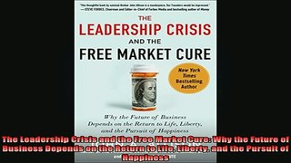 READ book  The Leadership Crisis and the Free Market Cure Why the Future of Business Depends on the Free Online