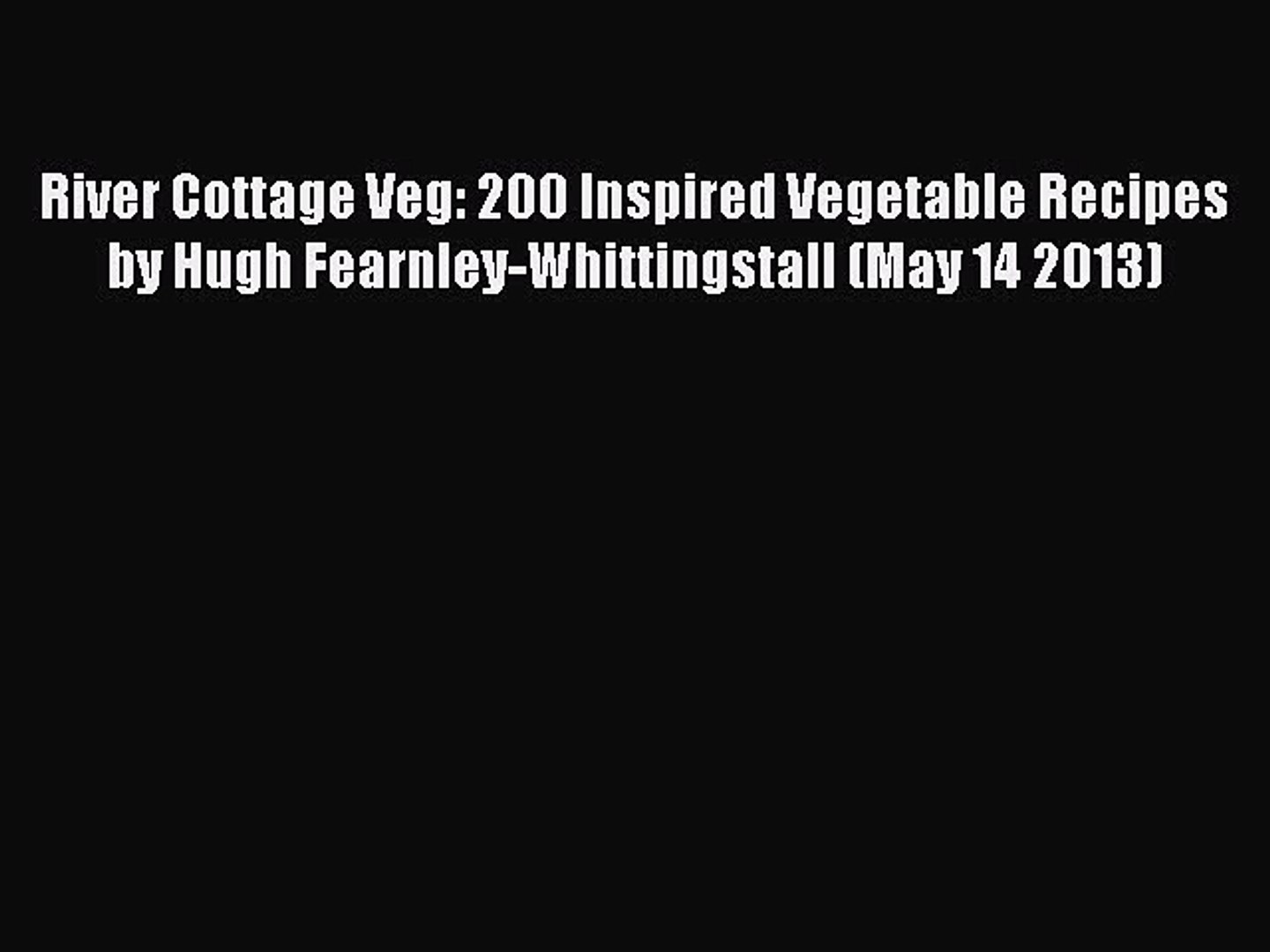 Download River Cottage Veg 200 Inspired Vegetable Recipes By Hugh
