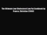 Read The Ultimate Low Cholesterol Low Fat Cookbook by France Christine (2003) Ebook Free