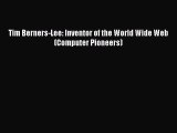[PDF] Tim Berners-Lee: Inventor of the World Wide Web (Computer Pioneers) [Read] Online